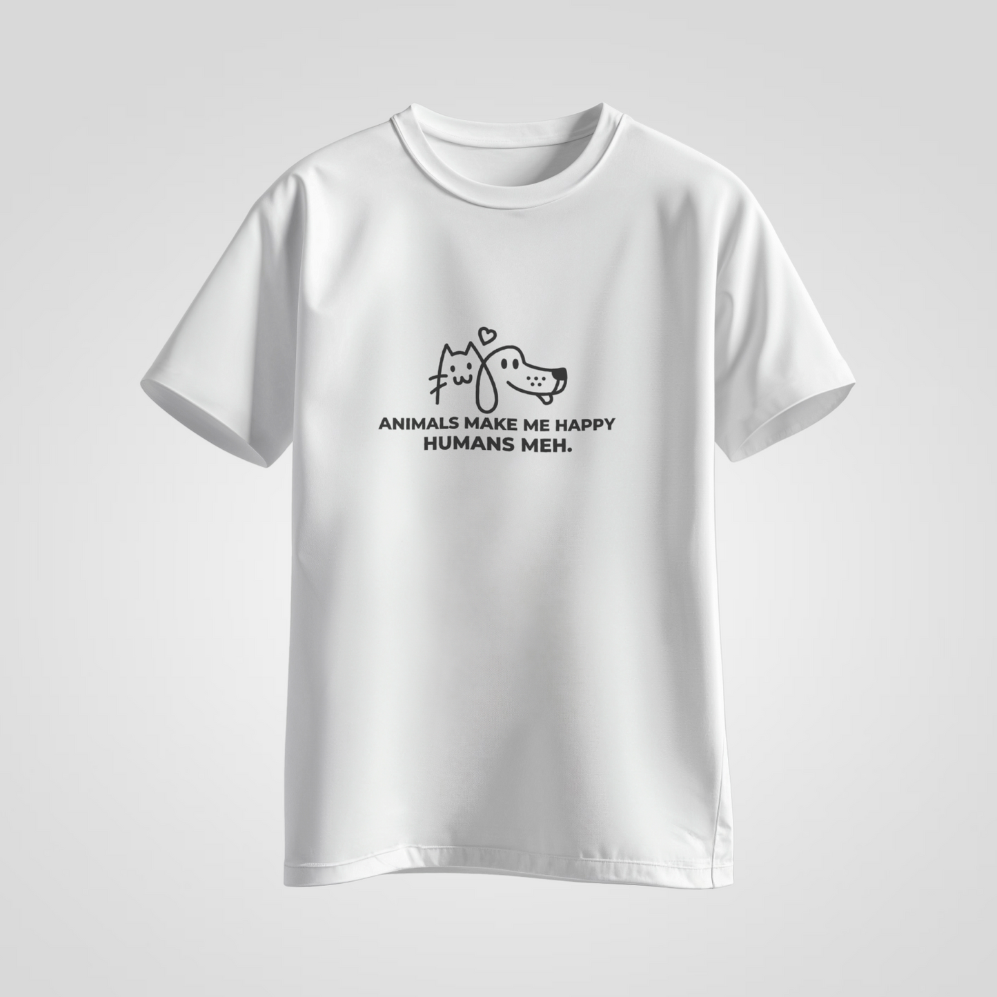Animals Make Me Happy. Humans Meh. — Statement Tee