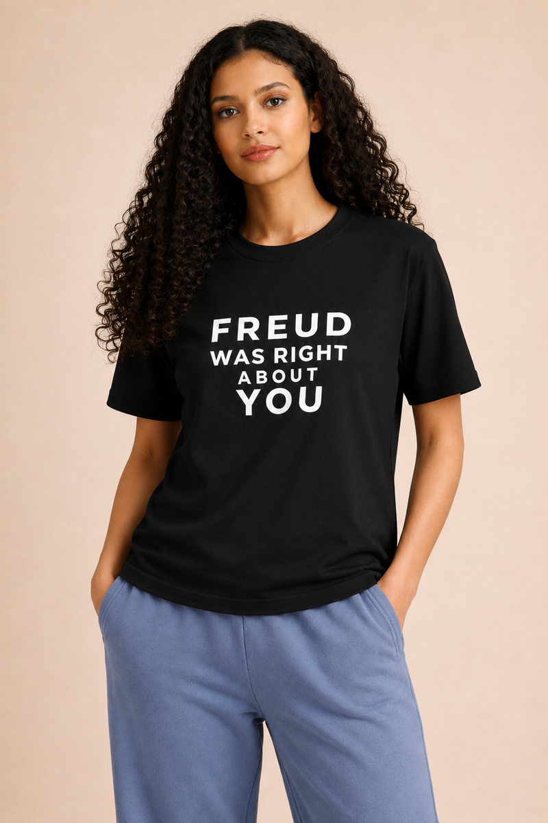 Freud Was Right About You — Bold Typography Tee
