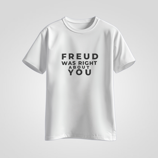 Freud Was Right About You — Bold Typography Tee